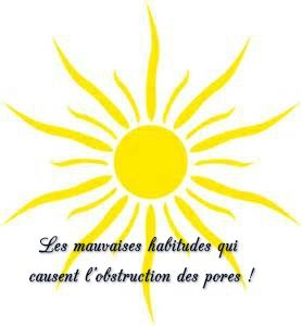 Attention au soleil Les mauvaises habitudes qui causent l’obstruction des pores !